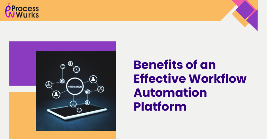 Benefits of an Effective Workflow Automation Platform.