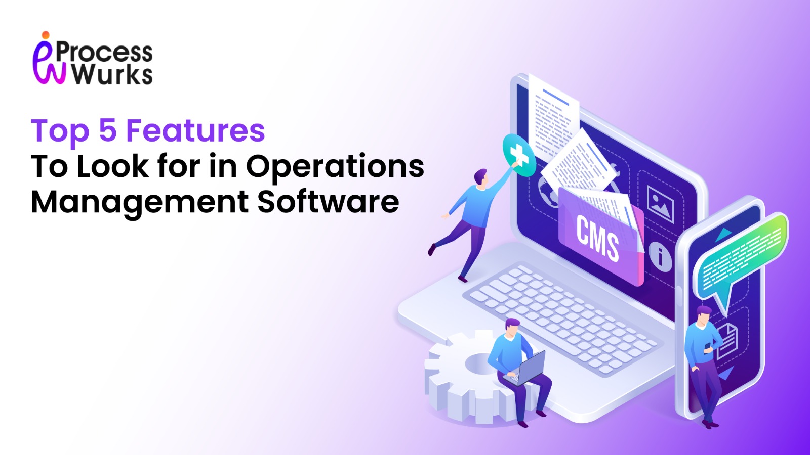 Top 5 Features to Look for in Operations Management Software - Processwurks