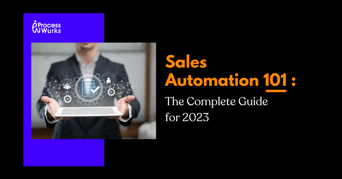 Sales Automation 101: The Complete Guide for 2023 - Processwurks